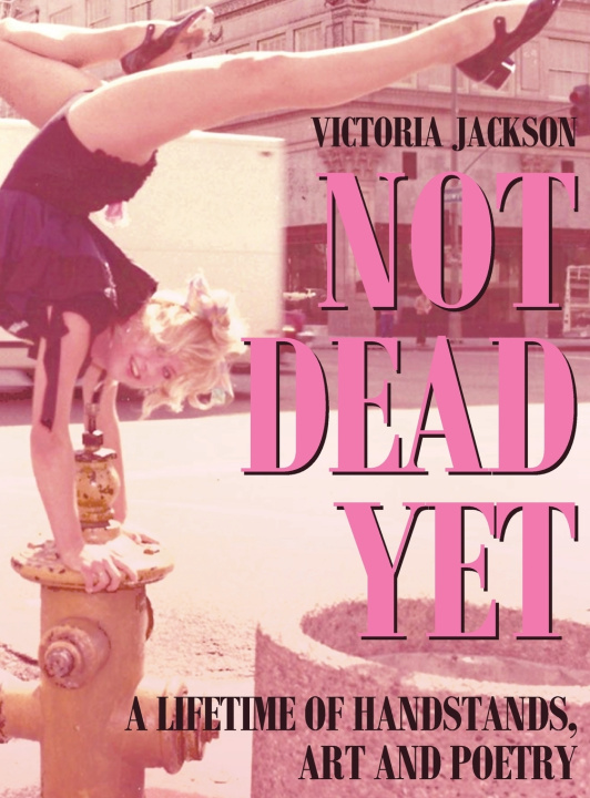 Kniha NOT DEAD YET Victoria Jackson
