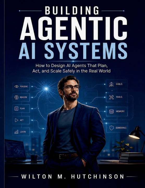 Kniha Building Agentic AI Systems Wilton M. Hutchinson