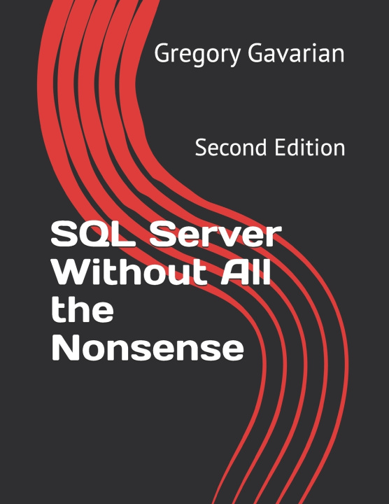 Kniha SQL Server Without All the Nonsense Gregory Gavarian