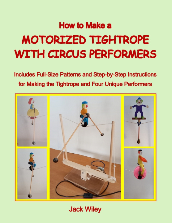Βιβλίο How to Make a Motorized Tightrope with Circus Performers Jack Wiley