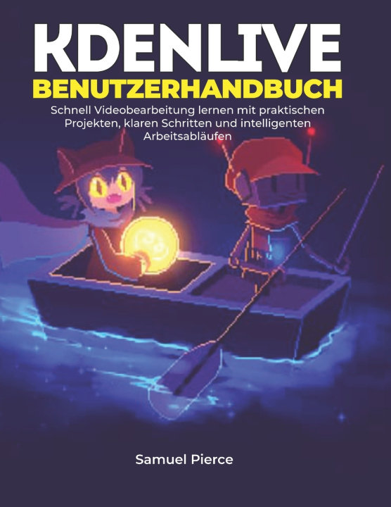 Kniha Kdenlive Benutzerhandbuch Samuel Pierce