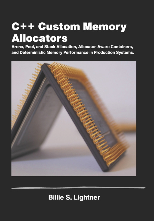 Kniha C++ Custom Memory Allocators Billie S. Lightner
