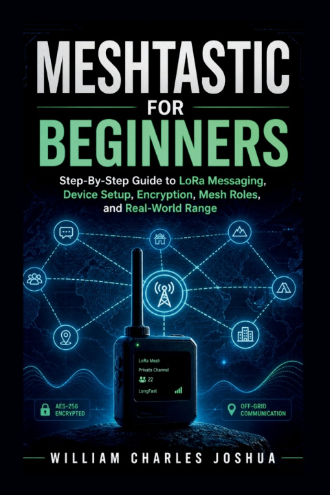 Kniha Meshtastic For Beginners WILLIAM CHARLES JOSHUA