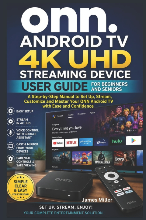 Knjiga ONN Android TV 4K UHD Streaming Device User Guide For Beginners and Seniors James Miller