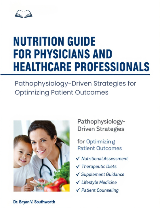 Kniha NUTRITION GUIDE FOR PHYSICIANS AND HEALTHCARE PROFESSIONALS Dr. Bryan V. Southworth