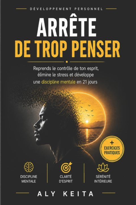 Kniha ARRÊTE DE TROP PENSER ALY KEITA
