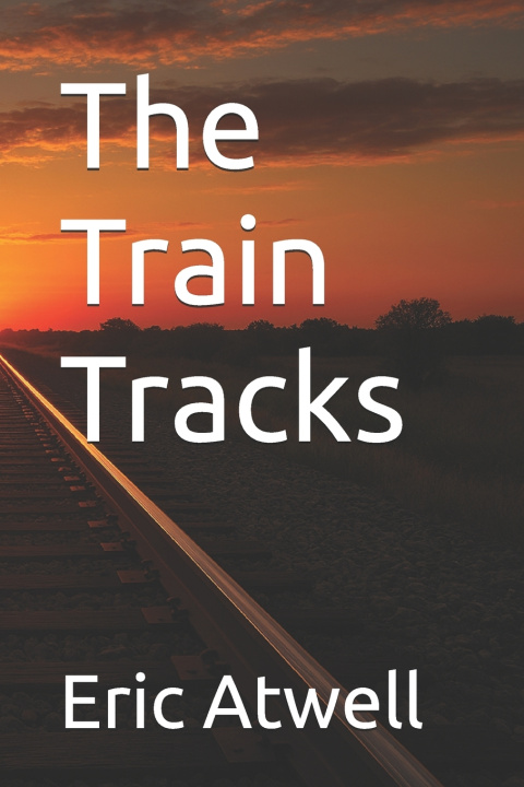 Kniha The Train Tracks Eric Atwell