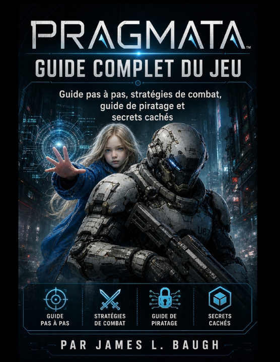 Kniha Guide complet du jeu PRAGMATA James L. Baugh