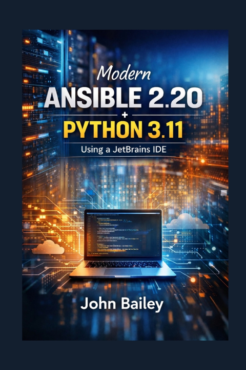 Kniha Modern Ansible 2.20 + Python 3.11 John Bailey