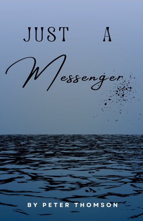 Kniha Just A Messenger Peter Thomson