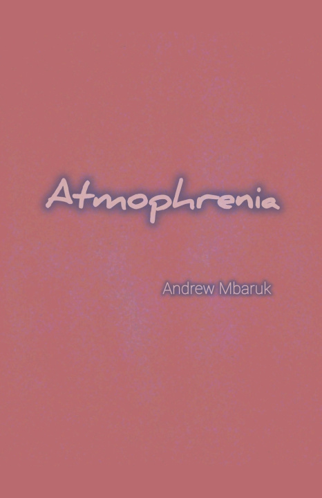 Knjiga Atmophrenia Andrew Mbaruk