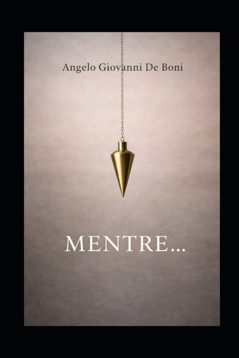 Kniha MENTRE... Angelo Giovanni De Boni