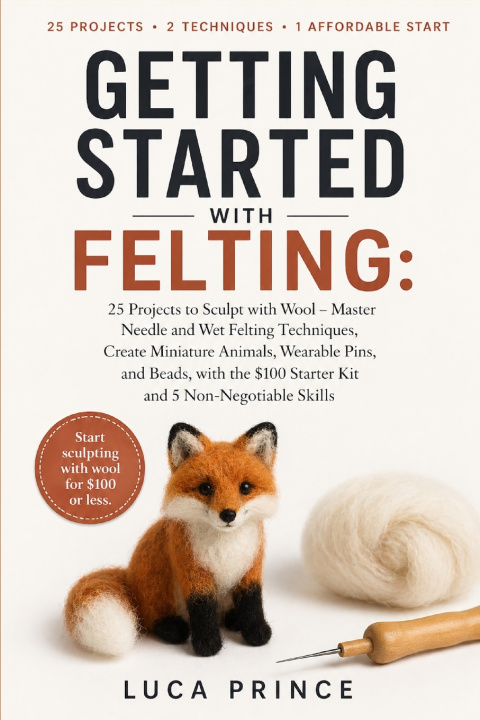 Kniha GETTING STARTED WITH FELTING LUCA PRINCE