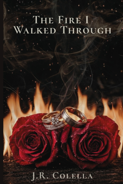 Kniha The Fire I Walked Through J.R. Colella