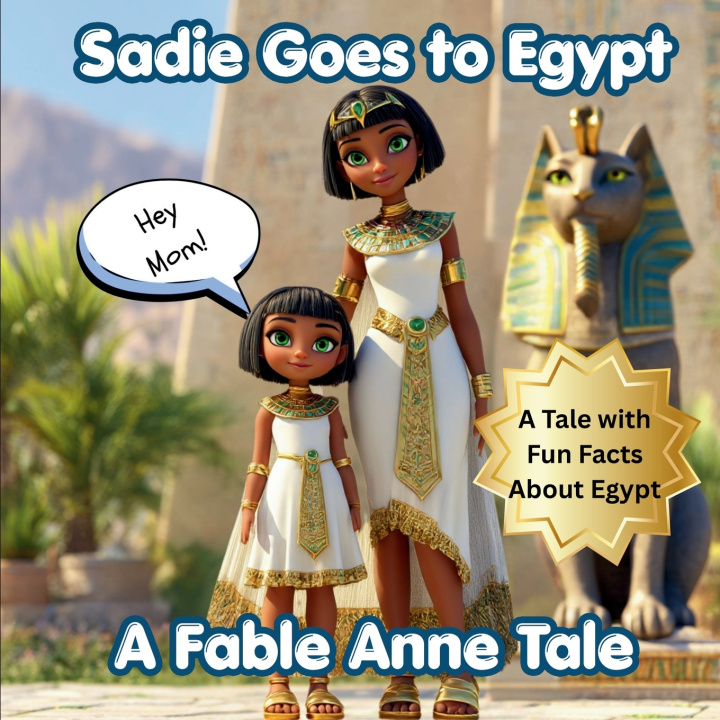 Knjiga Hey Mom! Sadie Goes to Egypt Fable Anne
