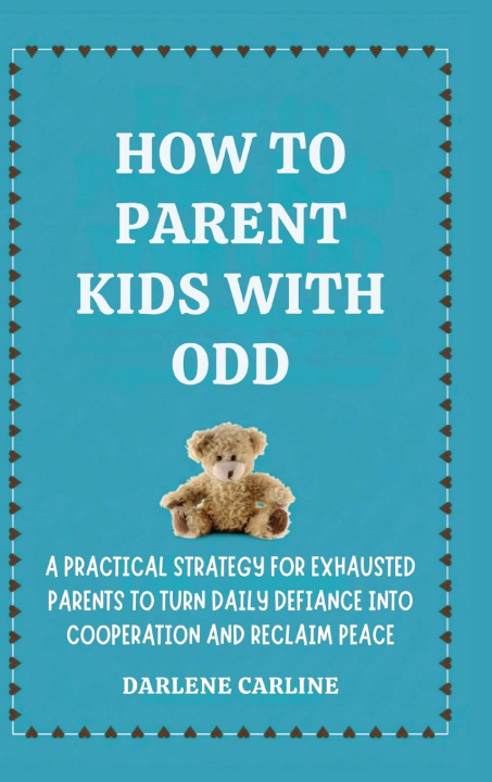 Kniha How to Parent Kids With ODD Darlene Carline