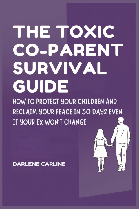 Kniha The Toxic Co-Parent Survival Guide Darlene Carline