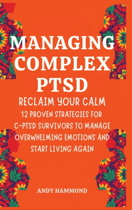 Kniha Managing Complex PTSD Andy Hammond
