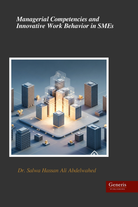 Kniha Managerial Competencies and Innovative Work Behavior in SMEs Dr. Salwa Hassan Ali Abdelwahed