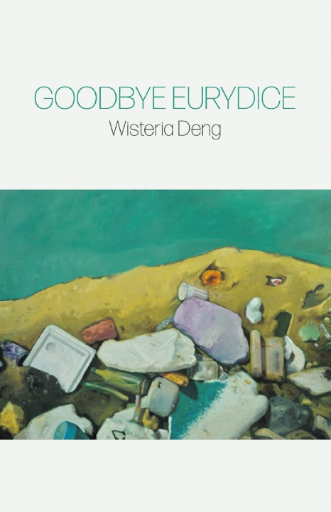 Kniha Goodbye Eurydice Wisteria Deng