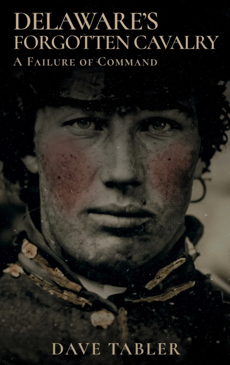 Kniha Delaware's Forgotten Cavalry Dave Tabler