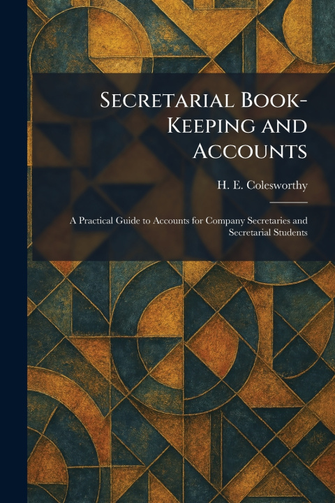 Knjiga Secretarial Book-Keeping and Accounts H. E. Colesworthy