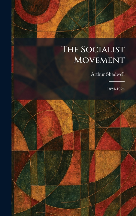 Kniha The Socialist Movement Arthur Shadwell