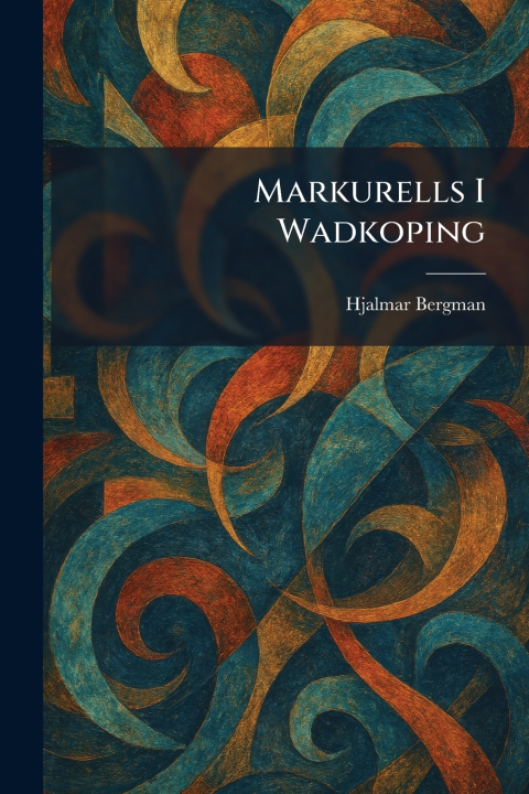 Kniha Markurells I Wadkoping Hjalmar Bergman