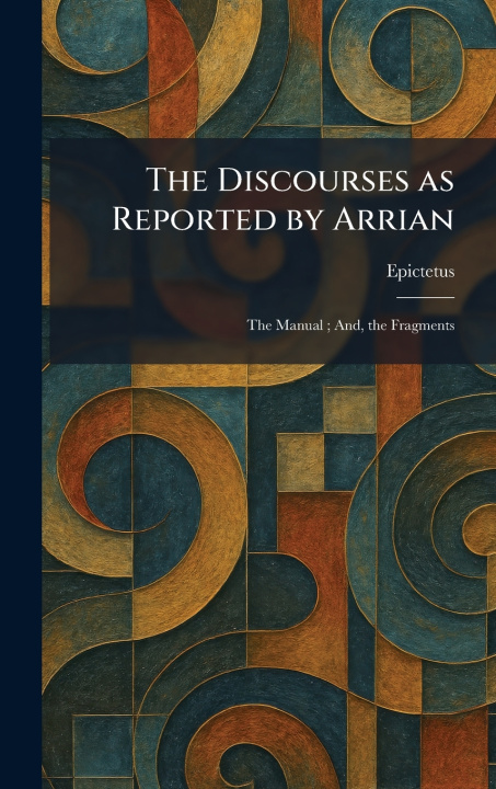 Kniha The Discourses as Reported by Arrian Epictetus