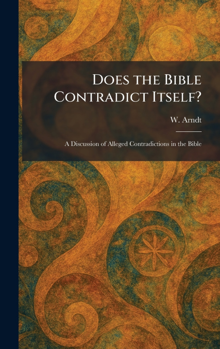 Knjiga Does the Bible Contradict Itself? W. Arndt