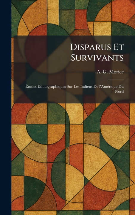 Kniha Disparus Et Survivants A. G. Morice