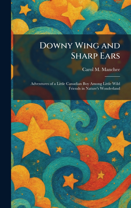 Knjiga Downy Wing and Sharp Ears Carol M. Manchee