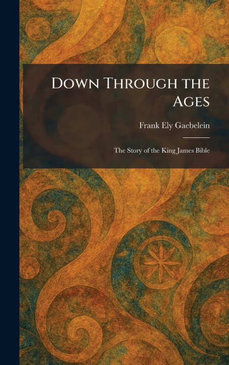 Kniha Down Through the Ages Frank Ely Gaebelein