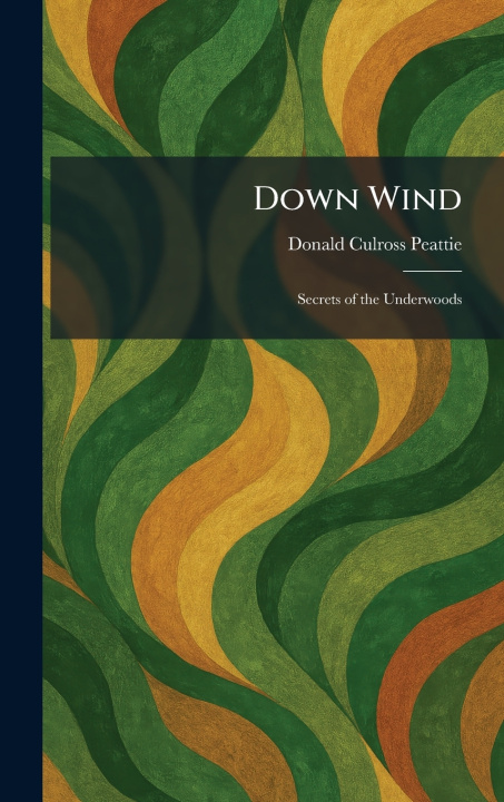 Kniha Down Wind Donald Culross Peattie