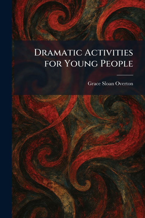 Kniha Dramatic Activities for Young People Grace Sloan Overton