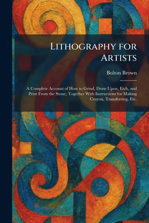 Kniha Lithography for Artists Bolton Brown