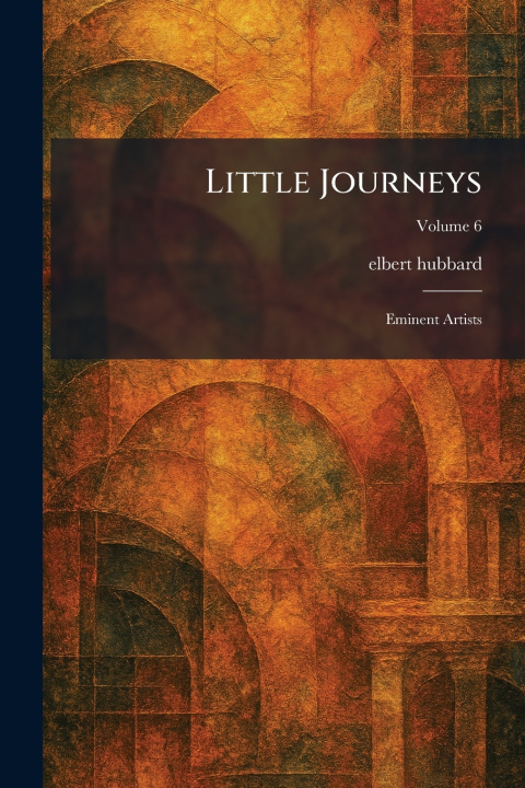 Kniha Little Journeys elbert hubbard
