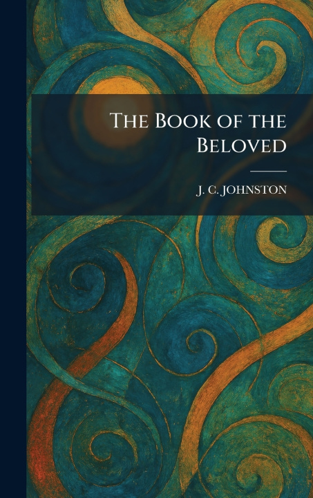 Kniha The Book of the Beloved J. C. JOHNSTON