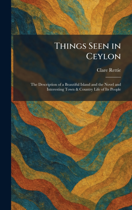 Kniha Things Seen in Ceylon Clare Rettie