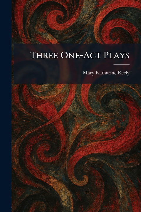 Kniha Three One-Act Plays Mary Katharine Reely