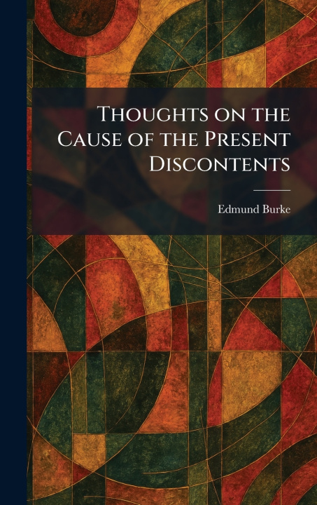 Knjiga Thoughts on the Cause of the Present Discontents Edmund Burke