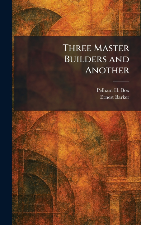Kniha Three Master Builders and Another Pelham H. Box