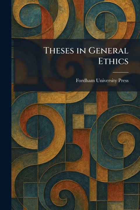 Kniha Theses in General Ethics Fordham University Press
