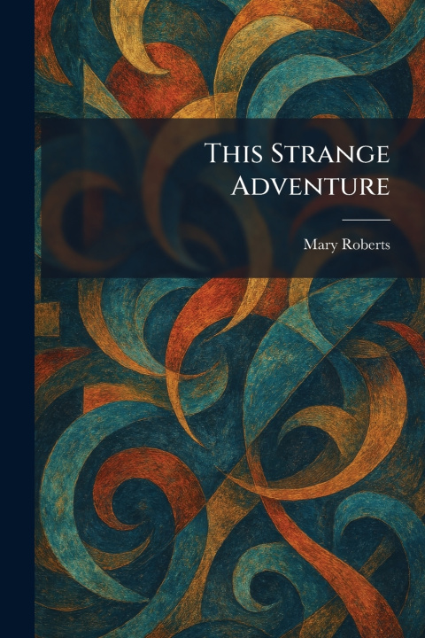 Kniha This Strange Adventure Mary Roberts