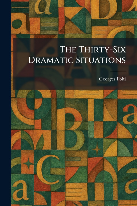 Kniha The Thirty-Six Dramatic Situations Georges Polti