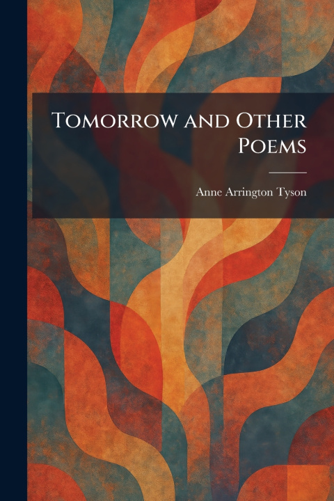 Kniha Tomorrow and Other Poems Anne Arrington Tyson