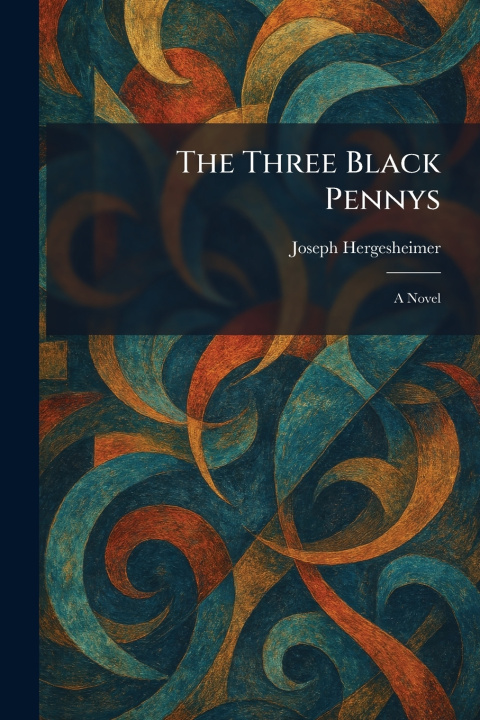 Kniha The Three Black Pennys Joseph Hergesheimer