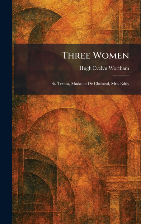Kniha Three Women Hugh Evelyn Wortham