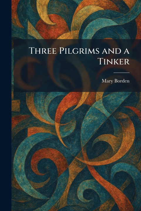 Kniha Three Pilgrims and a Tinker Mary Borden