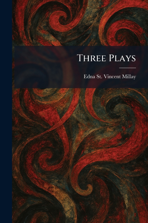 Kniha Three Plays Edna St. Vincent Millay